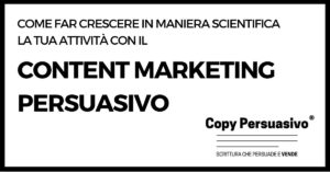 content marketing persuasivo - come far crescere la tua attività con i contenuti e il copy persuasivo®