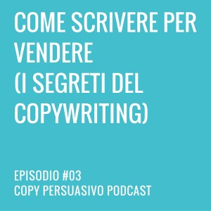#03 podcast copywriting, scrittura, vendita