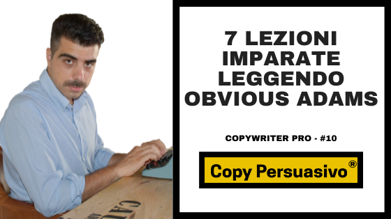 Copywriter Pro #10 - 7 lezioni imparate leggendo Obvious Adams