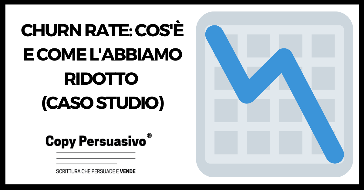 213 - Churn rate: cos'è e come l'abbiamo ridotto (caso studio) - churn rate cos’è, churn rate e come ridurlo, tasso di abbandono