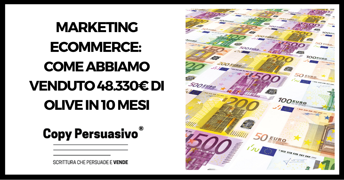 217 - Marketing Ecommerce: Come abbiamo venduto 48.330€ di olive in 10 mesi - marketing e commerce, food e commerce, web agency ecommerce, ecommerce di successo, vendere ecommerce
