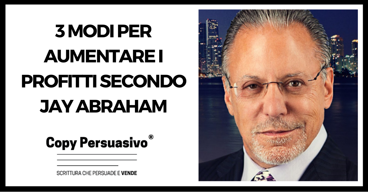 216 - 3 modi per aumentare i profitti secondo Jay Abraham - LTV, valore clienti