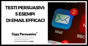 222 - Testi persuasivi: 5 esempi di email efficaci - testi persuasivi esempi