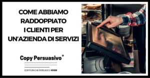 Come abbiamo RADDOPPIATO i clienti per un’azienda di servizi - come raddoppiare i clienti, marketing servizi