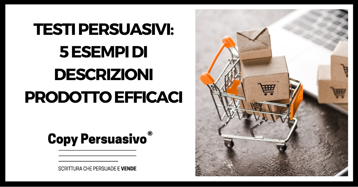 Testi persuasivi - 5 esempi di descrizioni prodotto efficaci - testi persuasivi esempi