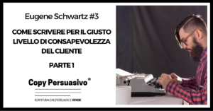 Come scrivere per il giusto livello di consapevolezza del cliente - eugene schwartz, breakthrough advertising, libri copywriting, corso copywriter