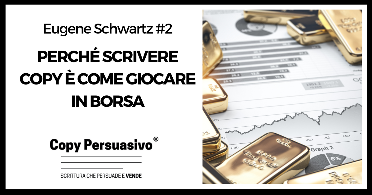 Perché scrivere copy è come giocare in borsa - Eugene Schwartz, breakthrough advertising, libri copywriting, corso copywriter