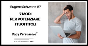 7 modi per potenziare i tuoi titoli - eugene schwartz, breakthrough advertising, libri copywriting, corso copywriter