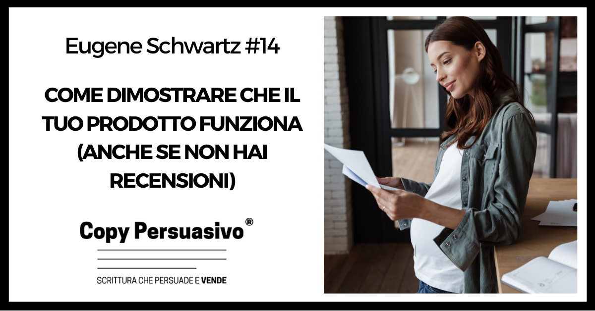 Come dimostrare che il tuo prodotto funziona (anche se non hai recensioni) - eugene schwartz, breakthrough advertising, libri copywriting, corso copywriter