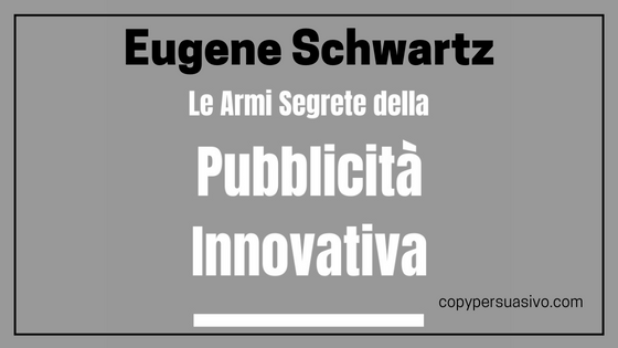 Eugene Schwartz Le Armi Segrete della Pubblicità Innovativa