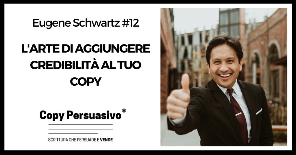 L'arte di aggiungere credibilità al tuo copy - eugene schwartz, breakthrough advertising, libri copywriting, corso copywriter