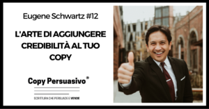 L'arte di aggiungere credibilità al tuo copy - eugene schwartz, breakthrough advertising, libri copywriting, corso copywriter