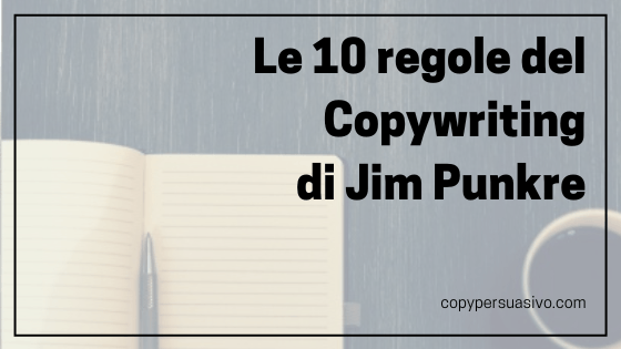 Le 10 regole del Copywriting di Jim Punkre