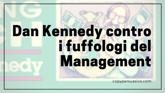 Dan Kennedy contro i fuffologi del Management