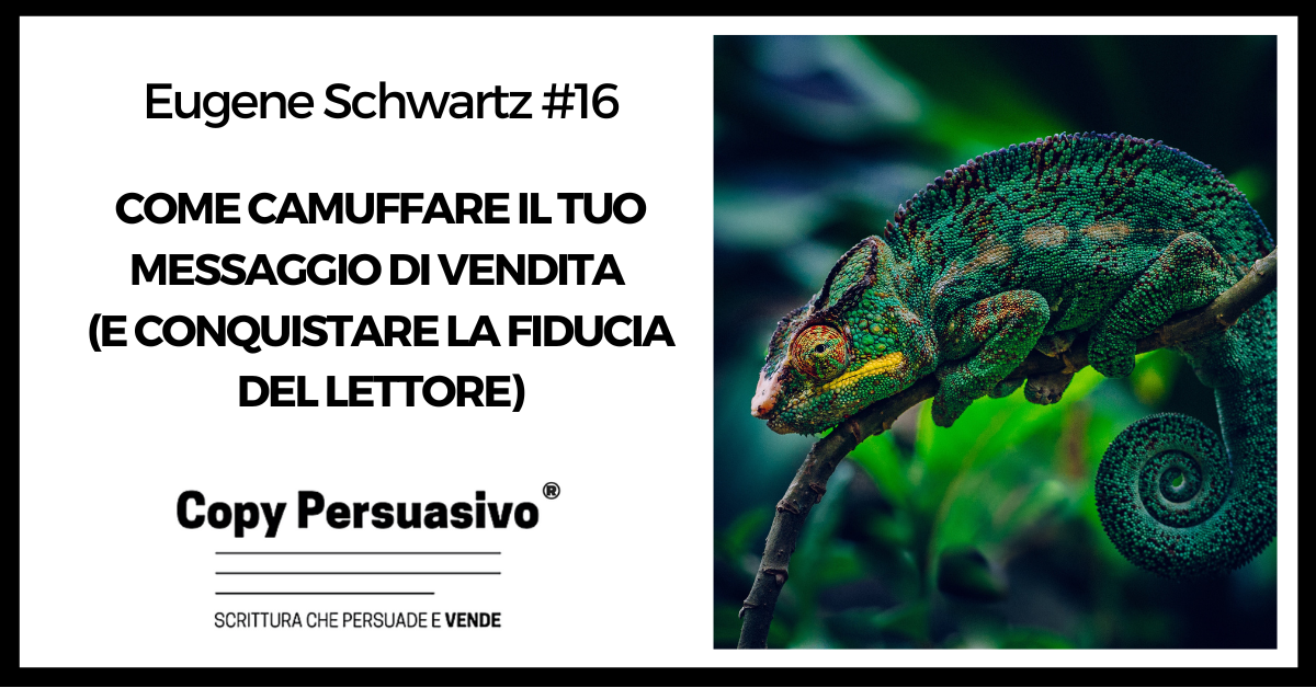 Come camuffare il tuo messaggio di vendita (e conquistare la fiducia del lettore) - eugene schwartz, breakthrough advertising, libri copywriting, corso copywriter