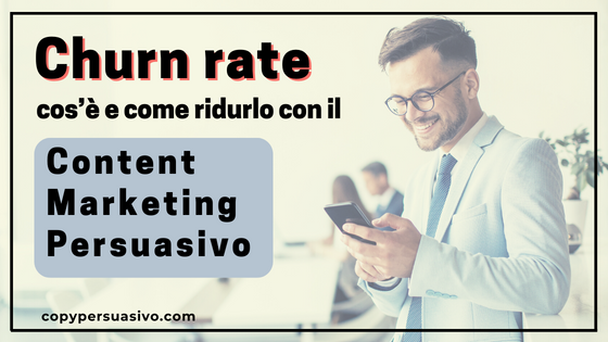 Tutto quello che devi sapere sul churn rate (+ 3 casi studio di imprenditori italiani che lo hanno abbattuto)