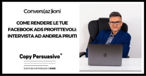 Come rendere le tue Facebook ads profittevoli - Intervista ad Andrea Pruiti - Andrea Pruiti, come scrivere su facebook, consulente facebook ads, facebook ads, facebook ads strategia, facebook marketing,