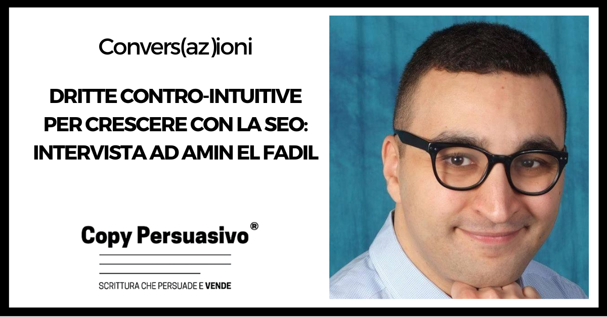 Dritte contro-intuitive per crescere con la SEO - Intervista ad Amin El Fadil - Agenzia SEO, Amin El Fadil, consulenza SEO, Google SEO, SEO, SEO marketing, traffico organico