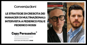 Le strategie di crescita dei Manager di multinazionali: intervista a Federico Foli e Federico Rossi - crescita disciplinata, Federico Foli, Federico Rossi, gestione aziendale, marketing strategico, multinazionale, strategia aziendale