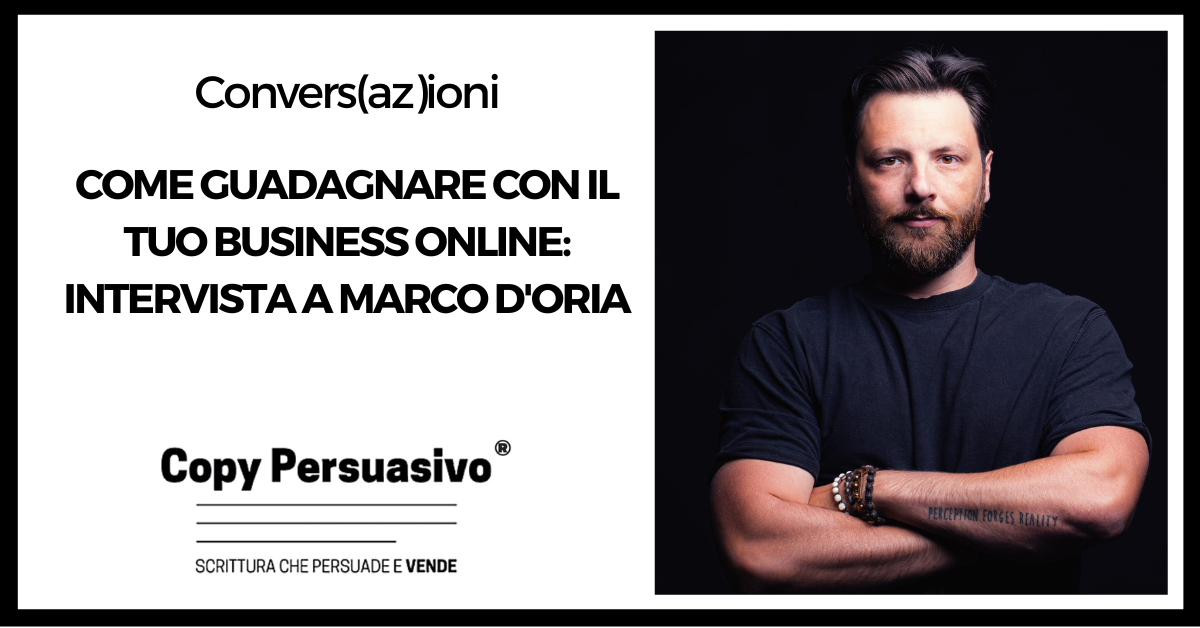 Come guadagnare con il tuo business online - intervista a Marco D'Oria - Come guadagnare online in modo professionale, fare soldi online, formazione, guadagnare online, guadagno online, Marco D'Oria, marketing strategico