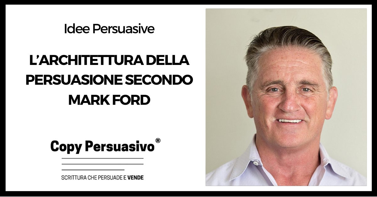 L’architettura della persuasione secondo Mark Ford - copywriter, Copywriting, lead generation, lettera di vendita, Mark Ford, marketing diretto, Michael Masterson, persuasione, PODCAST, sales letter