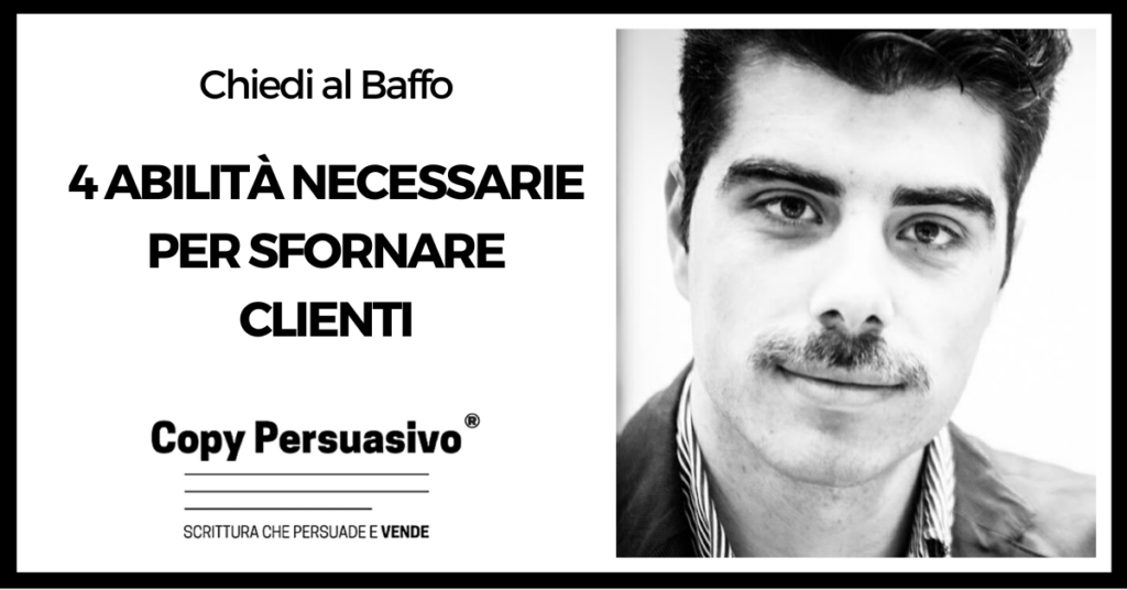 4 abilità necessarie per sfornare clienti - acquisire clienti, Andrea Lisi, copy persuasivo, Copywriting, crescita aziendale, funnel marketing, growth hacking, PODCAST, SfornaClienti