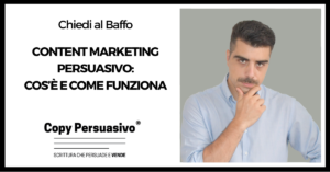 Content marketing persuasivo cos’è e come funziona - Contenuti che vendono, content marketing, contenuti persuasivi, content marketing persuasivo, content writing,copywriting