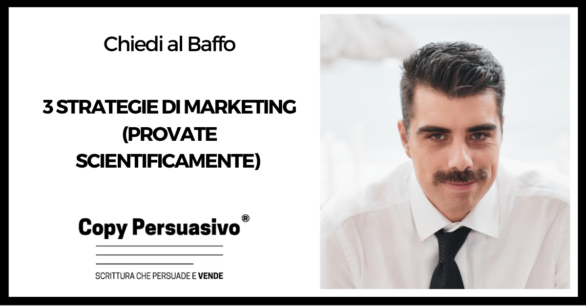 3 strategie di marketing (provate scientificamente) - marketing, agenzia marketing, strategia marketing esempi, copywriting, marketing diretto, content marketing persuasivo, advertising,