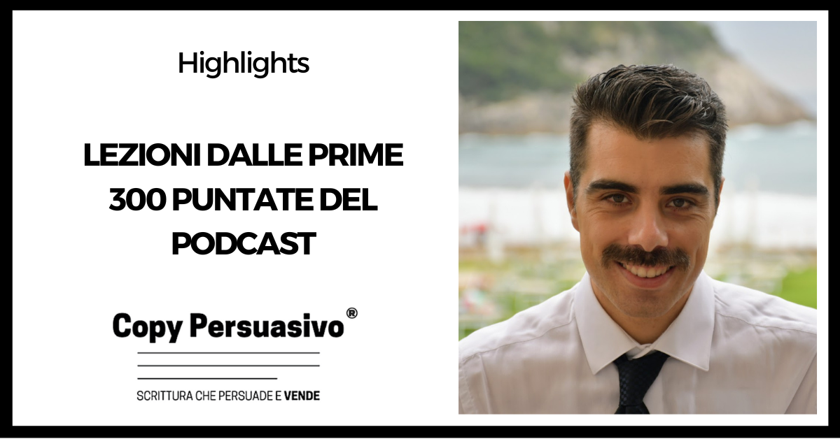 Lezioni dalle prime 300 puntate del Podcast - Podcast, Copy Persuasivo Podcast, Copy Persuasivo, content marketing, marketing strategia, podcasting, creazione podcast, come fare un podcast, Andrea Lisi