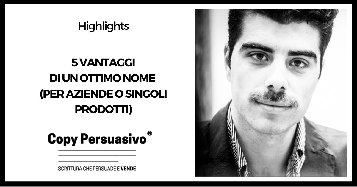 5 vantaggi di un ottimo nome (per aziende o singoli prodotti) - branding, brand copywriting, brand naming, branding, name writing, naming, naming azienda, naming prodotto, PODCAST, tecniche di brand naming, brand naming strategia, naming servizio