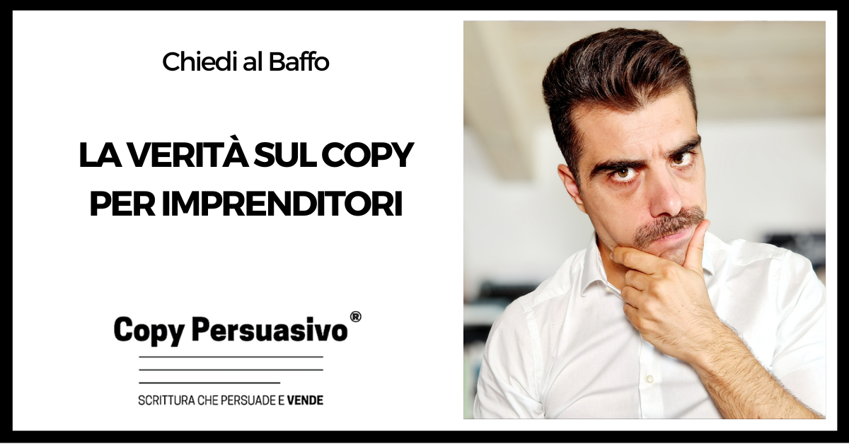 La verità sul copy per imprenditori - copywriting per imprenditori, come scrivere testi di vendita aziendali, comunicazione d'impresa, come scrivere testi persuasivi, comunicazione aziendale, delegare il copywriting, copywriting persuasivo, content marketing