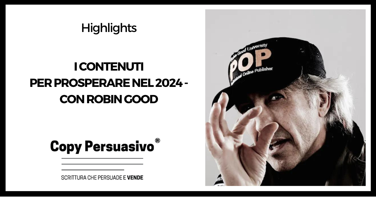 I contenuti per prosperare nel 2024 - con Robin Good - Robin Good, content marketing, content marketing persuasivo, content writing., copywriting, IA, intelligenza artificiale, content marketing strategia, branding, Da brand a friend, online marketing