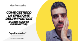 Come gestisco la sindrome dell’impostore e altre ansie da imprenditori - gestione dello stress per imprenditori, stress lavorativo, come gestire lo stress, come gestire l'ansia, rischio d'impresa strategie, sindrome dell’impostore, copywriting produttività, come gestire la sindrome dell'impostore, produttività freelance consigli, ansie imprenditoriali rimedi